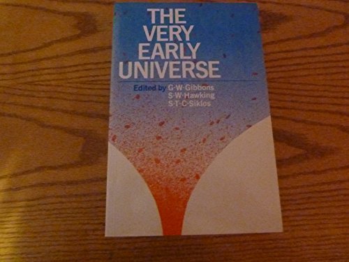 Stock image for The Very Early Universe: Proceedings of the Nuffield Workshop, Cambridge 21 June to 9 July, 1982 for sale by ThriftBooks-Atlanta