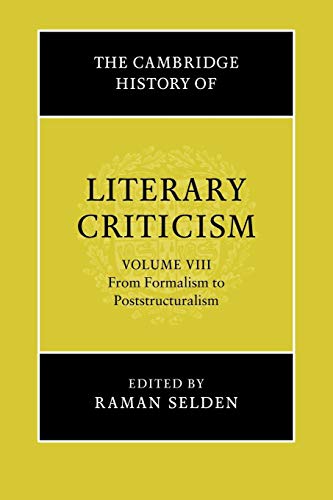 The Cambridge History of Literary Criticism, Vol. 8: From Formalism to Poststructuralism (9780521317245) by Selden, Raman