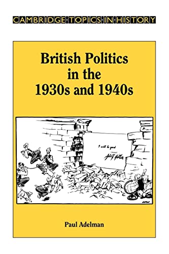 Stock image for British Politics in the 1930s and 1940s (Cambridge Topics in History) for sale by WorldofBooks