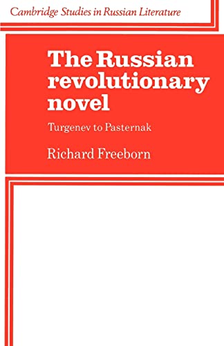 Beispielbild fr The Russian Revolutionary Novel: Turgenev to Pasternak (Cambridge Studies in Russian Literature) zum Verkauf von Chiron Media