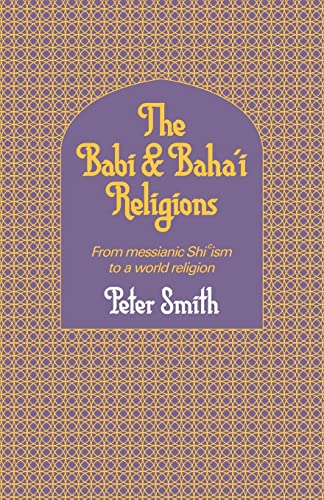 9780521317559: The Babi and Baha'i Religions Paperback: From Messianic Shiism to a World Religion