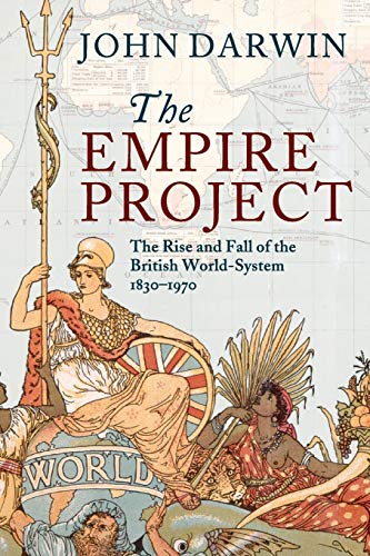 9780521317894: The Empire Project: The Rise and Fall of the British World-System, 1830–1970