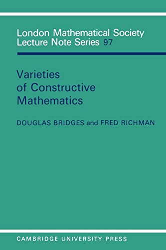 9780521318020: Varieties of Constructive Mathematics Paperback: 97 (London Mathematical Society Lecture Note Series, Series Number 97)