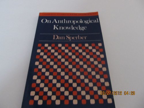 Stock image for On Anthropological Knowledge: Three Essays (Cambridge Studies in Social and Cultural Anthropology, Series Number 54) for sale by WorldofBooks