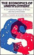 Stock image for Economics of Unemployment: A Comparative Analysis of Britain & the United States. for sale by Powell's Bookstores Chicago, ABAA