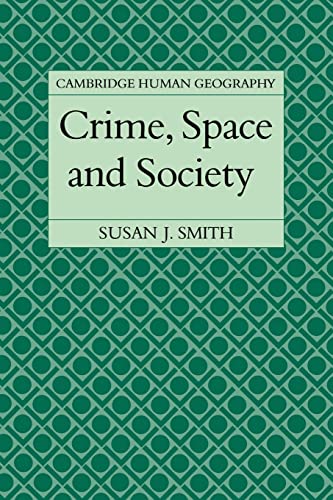 Crime, Space and Society (Cambridge Human Geography) (9780521319003) by Smith, Susan J.