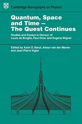 Beispielbild fr Quantum, Space and Time: The Question Continues: Studies and Essays in Honor of Louis de Broglie, Paul Dirac and Eugene Wigner zum Verkauf von T. A. Borden Books