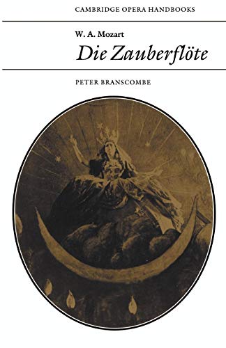 W. A. Mozart: Die Zauberflöte. [Cambridge Opera Handbooks].