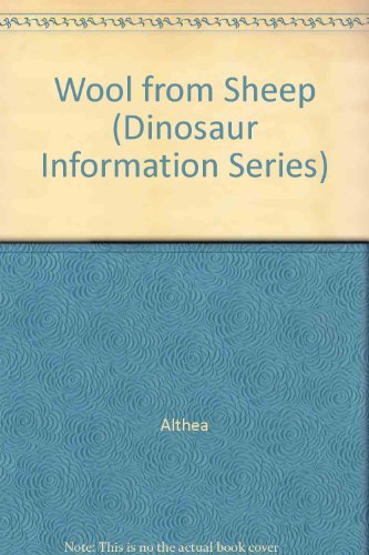 Wool from Sheep (Dinosaur Information Series) (9780521319324) by Althea