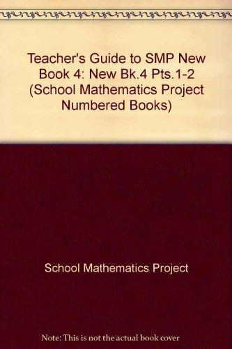 Teacher's Guide to SMP New Book 4 (School Mathematics Project Numbered Books) (9780521319409) by School Mathematics Project