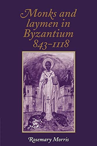 9780521319508: Monks & Laymen Byzantium 843-1118