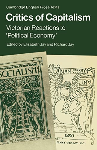Stock image for Critics of Capitalism: Victorian Reactions to Political Economy (Cambridge English Prose Texts) for sale by Best and Fastest Books