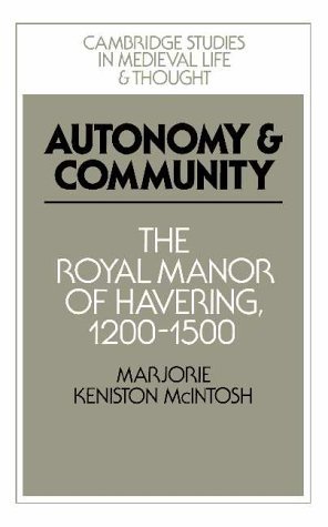 Stock image for Autonomy and Community: The Royal Manor of Havering, 1200"1500 (Cambridge Studies in Medieval Life and Thought: Fourth Series, Series Number 5) for sale by WorldofBooks