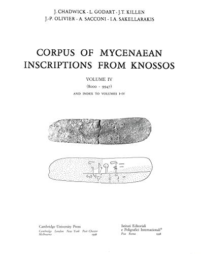 Corpus of Mycenaean Inscriptions from Knossos: Volume 4, 8000â€“9947 and Index to Volumes I-IV (9780521320252) by Chadwick, John; Godart, L.; Killen, J. T.; Sacconi, A.; Sakellarakis, I. A.