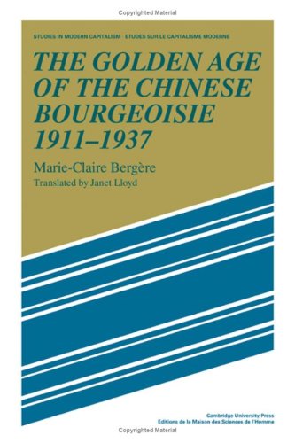 Beispielbild fr The Golden Age of the Chinese Bourgeoisie, 1911-1937 zum Verkauf von Better World Books