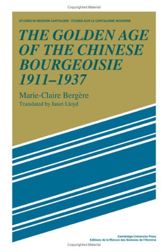9780521320542: The Golden Age of the Chinese Bourgeoisie 1911–1937 (Studies in Modern Capitalism)