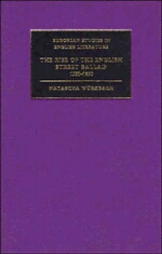 The Rise of the English Street Ballad 1550-1650 (European Studies in English Literature) WÃ¼rzbac...