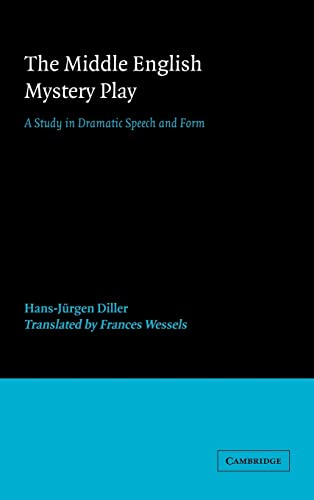 The Middle English Mystery Play: A Study in Dramatic Speech and Form (European Studies in English...