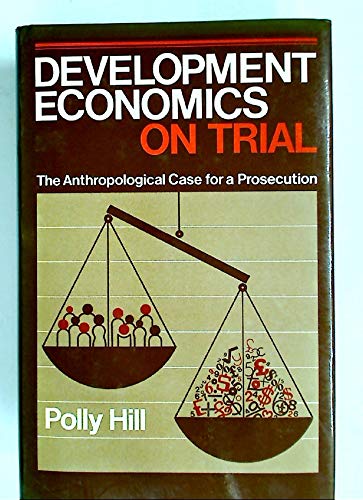 Imagen de archivo de Development Economics on Trial : The Anthropological Case for a Prosecution a la venta por Better World Books