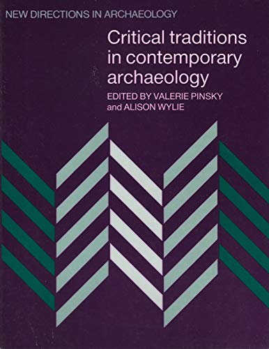 Stock image for Critical Traditions in Contemporary Archaeology: Essays in the Philosophy, History and Socio-politics of Archaeology (New Directions in Archaeology) for sale by RavenstoneBooks