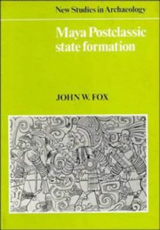 Maya Postclassic State Formation: Segmentary Lineage Migration in Advancing Frontiers (New Studie...
