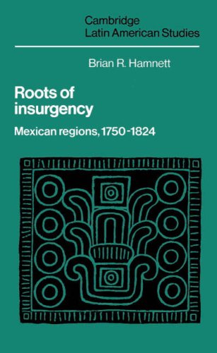 Beispielbild fr Roots of Insurgency : Mexican Regions, 1750-1824 zum Verkauf von Better World Books