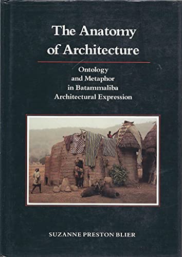 The Anatomy of Architecture: Ontology and Metaphor in Batammaliba Architectural Expression