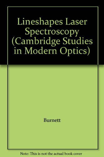 Lineshapes Laser Spectroscopy (Cambridge Studies in Modern Optics) (9780521322058) by Burnett