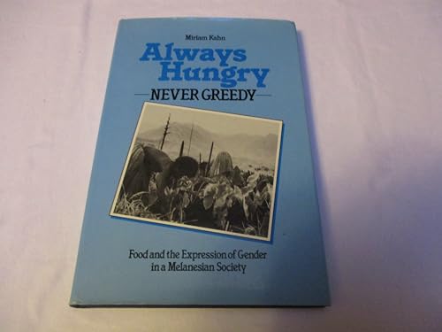 Stock image for Always Hungry Never Greedy: Food and the Expression of Gender in a Melanesian Society for sale by Virginia Martin, aka bookwitch