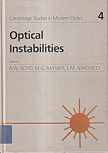 Stock image for Optical Instabilities: Proceedings of the International Meeting on Instabilities and Dynamics of Lasers and Nonlinear Optical Systems (Cambridge Studies in Modern Optics 4) for sale by Zubal-Books, Since 1961