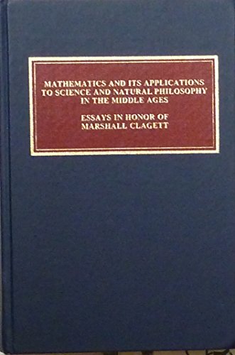 Imagen de archivo de Mathematics and its applications to science and natural philosophy in the Middle Ages. Essays in honor of Marshall Clagett. a la venta por Ted Kottler, Bookseller