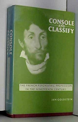 9780521322799: Console and Classify: The French Psychiatric Profession in the Nineteenth Century