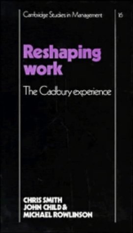 Imagen de archivo de Reshaping Work: The Cadbury Experience a la venta por Anybook.com