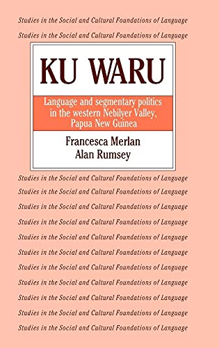 9780521323390: Ku Waru Hardback: Language and Segmentary Politics in the Western Nebilyer Valley, Papua New Guinea: 10 (Studies in the Social and Cultural Foundations of Language, Series Number 10)