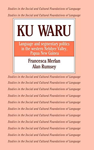 Ku Waru Language and Segmentary Politics in the Western Nebilyer Valley, Papua New Guinea. Studie...