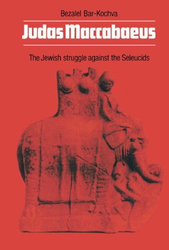 Judas Maccabaeus: The Jewish Struggle Against the Seleucids - Bar-Kochva, B.