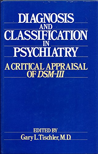 Diagnosis and Classification in Psychiatry - A Critical Appraisal of DSM-III