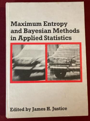 Stock image for Maximum Entropy and Bayesian Methods in Applied Statistics: Proceedings of the Fourth Maximum Entropy Workshop University of Calgary, 1984 for sale by HPB-Red