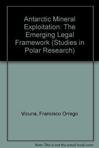 Antarctic Mineral Exploitation: The Emerging Legal Framework.; (Studies in Polar Research)