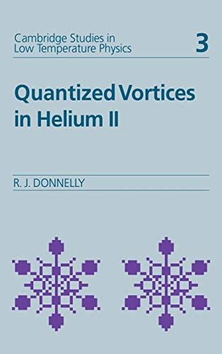 Quantized Vortices in Helium II (Cambridge Studies in Low Temperature Physics, Series Number 3)
