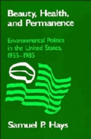 Beispielbild fr Beauty, Health, and Permanence : Environmental Politics in the United States, 1955-1985 zum Verkauf von Better World Books