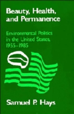 Stock image for Beauty, Health, and Permanence : Environmental Politics in the United States, 1955-1985 for sale by Better World Books