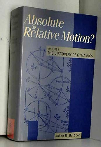 9780521324670: Absolute or Relative Motion?: Volume 1, The Discovery of Dynamics: A Study from a Machian Point of View of the Discovery and the Structure of Dynamical Theories