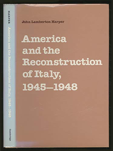 9780521325189: America and the Reconstruction of Italy, 1945–1948