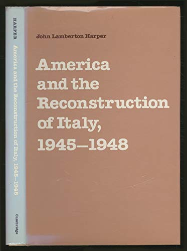 Stock image for America and the Reconstruction of Italy, 1945-1948 for sale by Better World Books