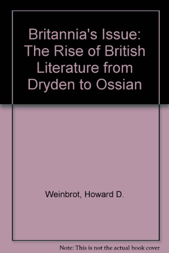 Stock image for Britannia's Issue: The Rise of British Literature from Dryden to Ossian for sale by Benjamin Books