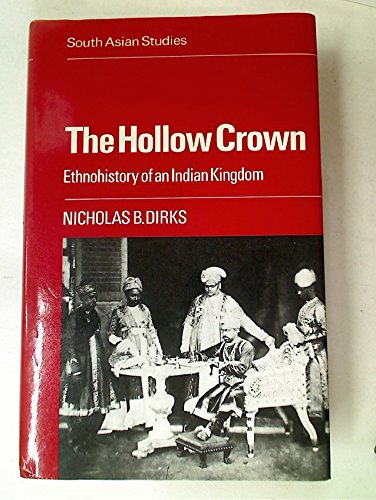 Imagen de archivo de The Hollow Crown: Ethnohistory of an Indian Kingdom (Cambridge South Asian Studies, Series Number 39) a la venta por WorldofBooks