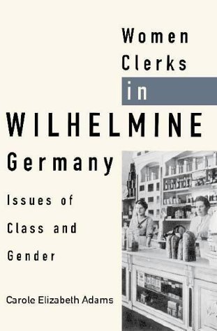 9780521326346: Women Clerks in Wilhelmine Germany: Issues of Class and Gender