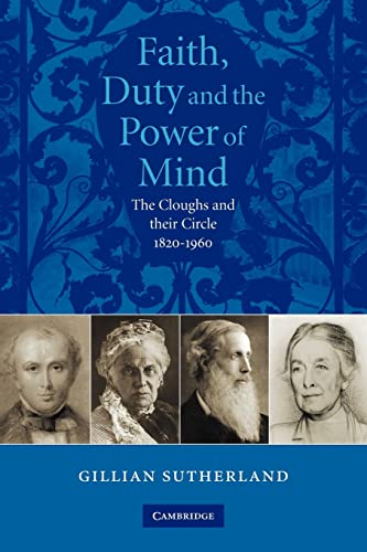 Stock image for Faith, Duty, and the Power of Mind: The Cloughs and their circle, 1820-1960 for sale by Bahamut Media