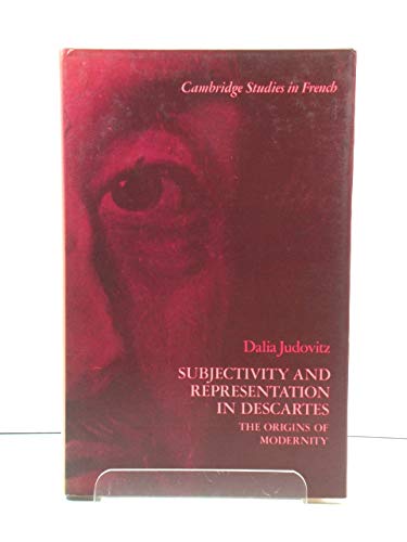 Imagen de archivo de Subjectivity and Representation in Descartes: The Origins of Modernity (Cambridge Studies in French, Series Number 23) a la venta por Wonder Book